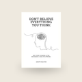 Don't Believe Everything You Think