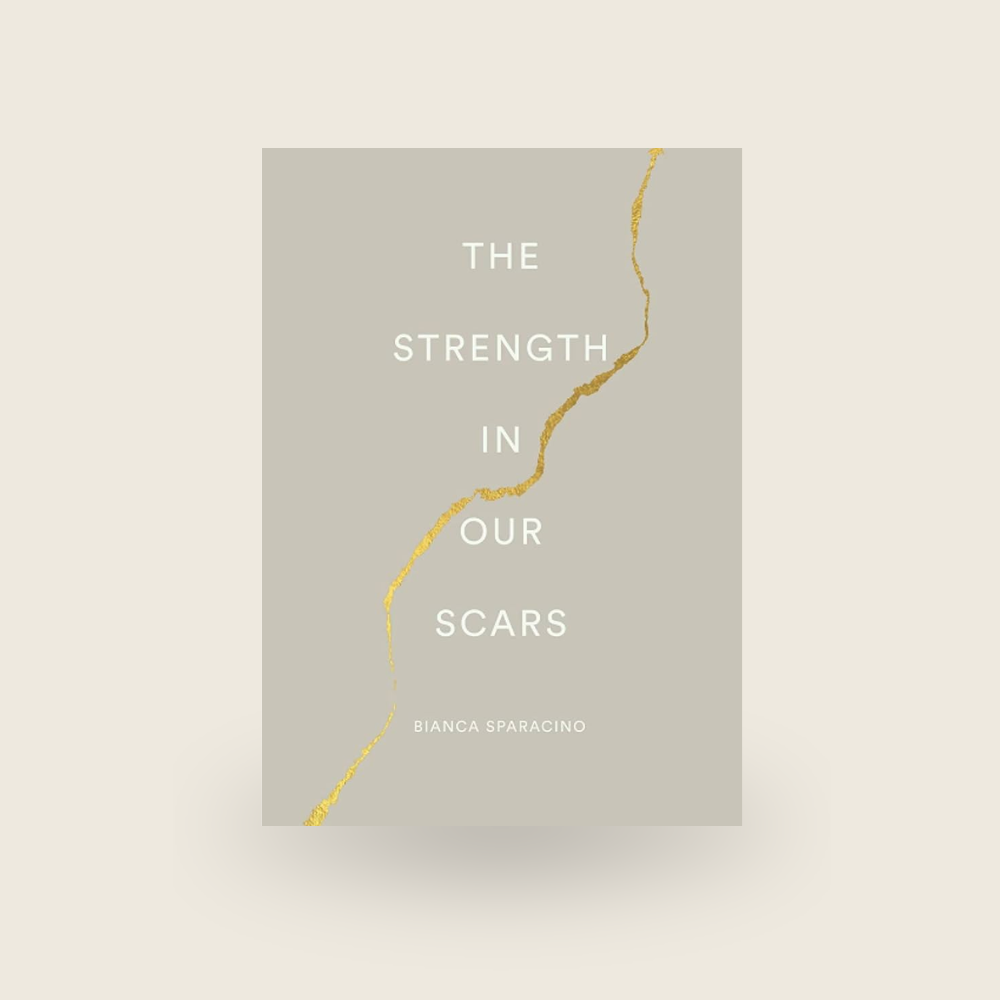 The Strength In Our Scars
