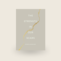 The Strength In Our Scars
