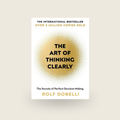 The Art Of Thinking Clearly