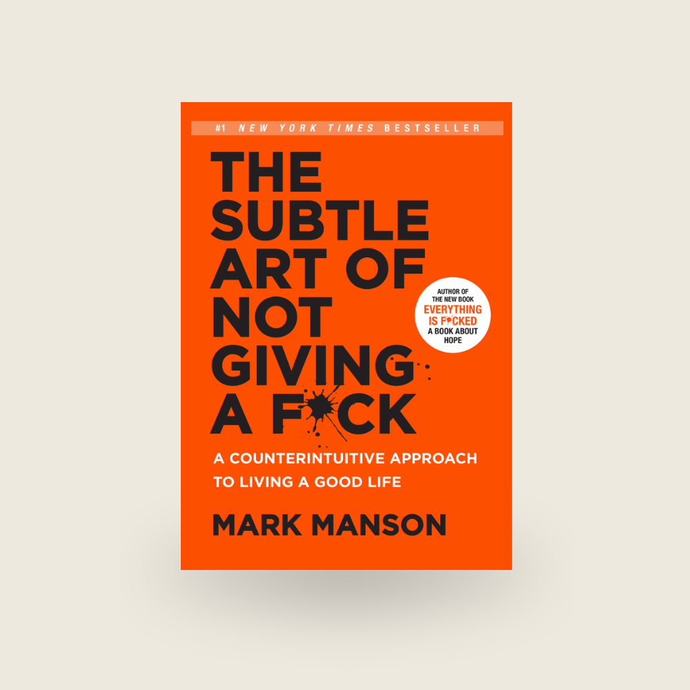 The Subtle Art Of Not Giving A Fuck
