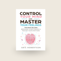 Control Your Mind And Master Your Feelings